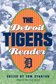 Title: The Detroit Tigers Reader, Author: Tom Stanton