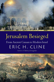 Title: Jerusalem Besieged: From Ancient Canaan to Modern Israel, Author: Eric H. Cline