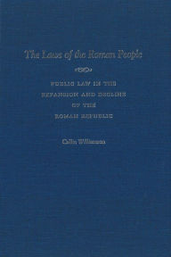 Title: The Laws of the Roman People: Public Law in the Expansion and Decline of the Roman Republic, Author: Caroline Williamson