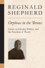 Orpheus in the Bronx: Essays on Identity, Politics, and the Freedom of Poetry