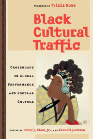 Title: Black Cultural Traffic: Crossroads in Global Performance and Popular Culture, Author: Harry J. Elam