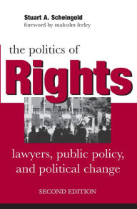 Title: The Politics of Rights: Lawyers, Public Policy, and Political Change, Author: Stuart A. Scheingold