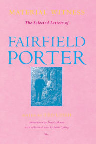 Title: Material Witness: The Selected Letters of Fairfield Porter, Author: Ted Leigh