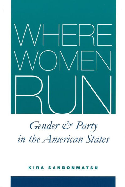 Where Women Run: Gender and Party in the American States