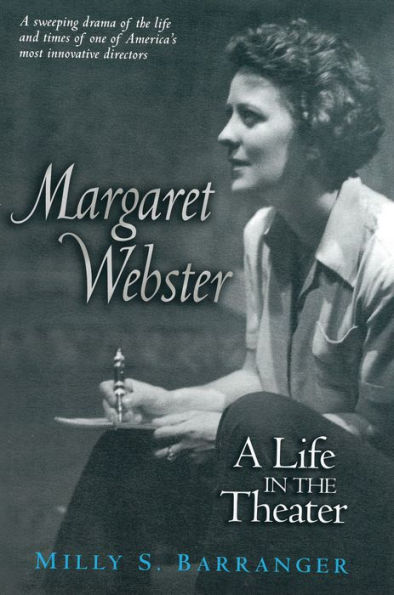 Margaret Webster: A Life in the Theater