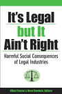 It's Legal but It Ain't Right: Harmful Social Consequences of Legal Industries