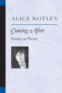 Coming After: Essays on Poetry