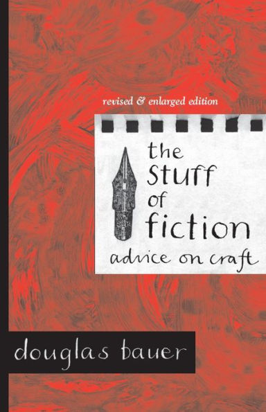The Stuff of Fiction: Advice on Craft