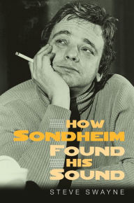 Title: How Sondheim Found His Sound, Author: Steve Swayne