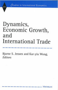 Title: Dynamics, Economic Growth, and International Trade, Author: Bjarne Sloth Jensen