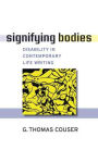 Signifying Bodies: Disability in Contemporary Life Writing