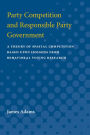 Party Competition and Responsible Party Government: A Theory of Spatial Competition Based Upon Insights from Behavioral Voting Research