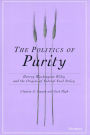 The Politics of Purity: Harvey Washington Wiley and the Origins of Federal Food Policy