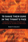 To Shake Their Guns in the Tyrant's Face: Libertarian Political Violence and the Origins of the Militia Movement