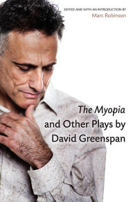 Title: The Myopia and Other Plays by David Greenspan, Author: David Greenspan