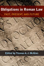 Obligations in Roman Law: Past, Present, and Future