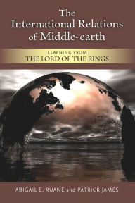 Title: The International Relations of Middle-earth: Learning from The Lord of the Rings, Author: Patrick James