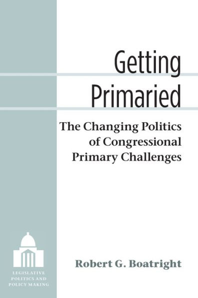 Getting Primaried: The Changing Politics of Congressional Primary Challenges