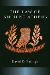 Title: The Law of Ancient Athens, Author: David Phillips