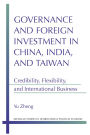 Governance and Foreign Investment in China, India, and Taiwan: Credibility, Flexibility, and International Business