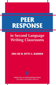 Title: Peer Response in Second Language Writing Classrooms, Author: Jun Liu