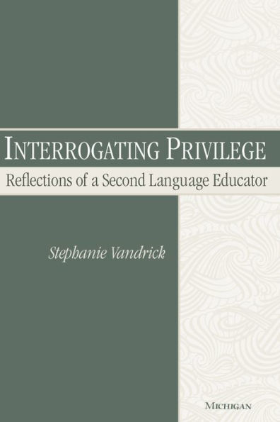 Interrogating Privilege: Reflections of a Second Language Educator