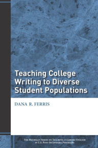 Title: Teaching College Writing to Diverse Student Populations, Author: Dana R. Ferris