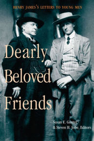 Title: Dearly Beloved Friends: Henry James's Letters to Younger Men, Author: Susan E. Gunter