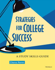 Title: Strategies for College Success: A Study Skills Guide / Edition 1, Author: Diana Renn