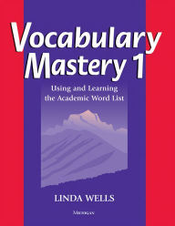 Title: Vocabulary Mastery 1: Using and Learning the Academic Word List, Author: Linda Diane Wells