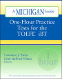 One-Hour Practice Tests for the TOEFL(R) iBT: A Michigan Guide