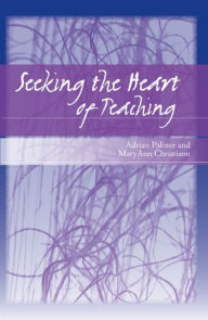 Title: Seeking the Heart of Teaching, Author: Mary Ann Christison