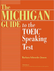 Title: The Michigan Guide to the TOEIC(R) Speaking Test, Author: Barbara Schroeder Jensen