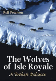 Title: The Wolves of Isle Royale: A Broken Balance, Author: Rolf Peterson