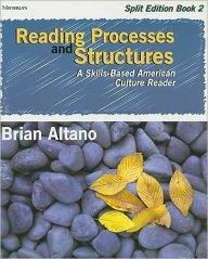 Title: Reading Processes and Structures, Split Ed., Book 2: A Skills-Based American Culture Reader, Author: Brian Altano