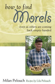 Title: How to Find Morels, Author: Milan Pelouch