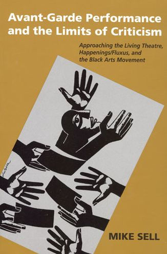 Avant-Garde Performance and the Limits of Criticism: Approaching the Living Theatre, Happenings/Fluxus, and the Black Arts Movement
