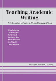 Title: Teaching Academic Writing: An Introduction for Teachers of Second Language Writers, Author: Brian Richard Paltridge