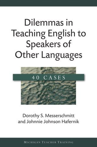 Dilemmas in Teaching English to Speakers of Other Languages: 40 Cases