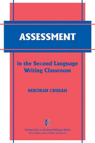 Assessment in the Second Language Writing Classroom