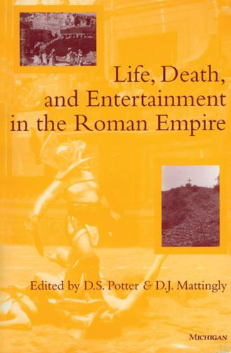 Life, Death, and Entertainment in the Roman Empire