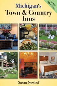 Title: Michigan's Town and Country Inns, 5th Edition, Author: Susan Jayne Newhof