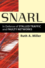 Title: Snarl: In Defense of Stalled Traffic and Faulty Networks, Author: Ruth A. Miller