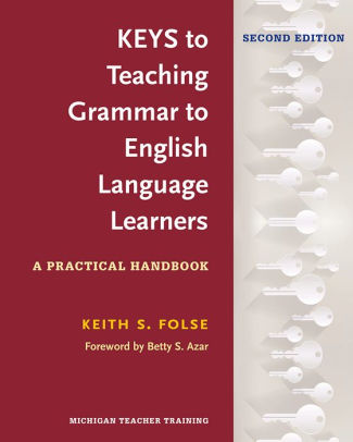 Keys To Teaching Grammar To English Language Learners Second Ed A Practical Handbook Paperback