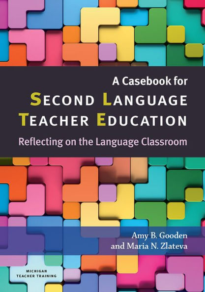 A Casebook for Second Language Teacher Education: Reflecting on the Language Classroom