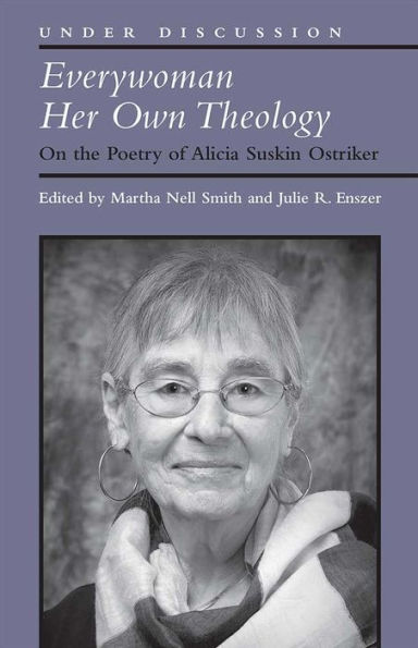 Everywoman Her Own Theology: On the Poetry of Alicia Suskin Ostriker