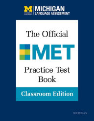 Title: The Official MET Practice Test Book, Classroom Edition, Author: Michigan Language Michigan Language Assessment