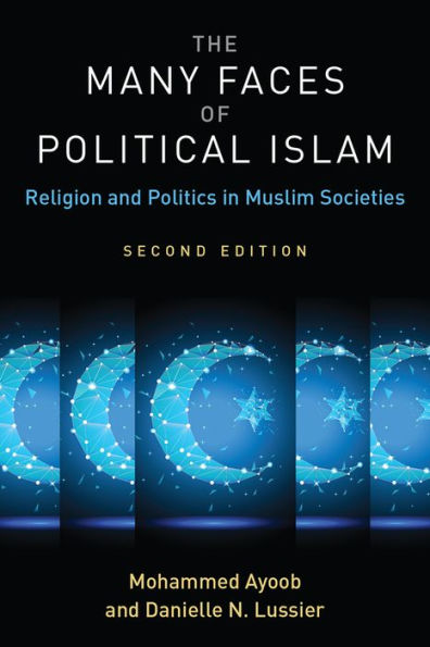 The Many Faces of Political Islam, Second Edition: Religion and Politics Muslim Societies