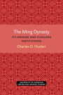 The Ming Dynasty: Its Origins and Evolving Institutions