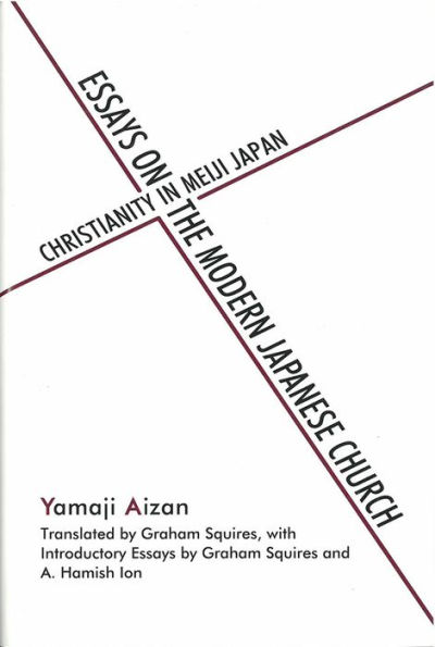 Essays on the Modern Japanese Church: Christianity in Meiji Japan
